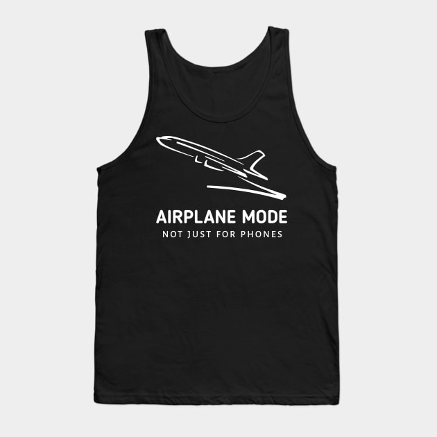 Airplane Mode: Not Just For Phones Tank Top by Salaar Design Hub